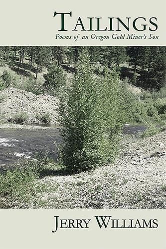 Cover image for Tailings: Poems of an Oregon Goldminer's Son
