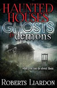 Cover image for Haunted Houses, Ghosts, and Demons: What You Can Do about Them