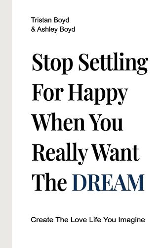 Cover image for Stop Settling For Happy When You Really Want The Dream