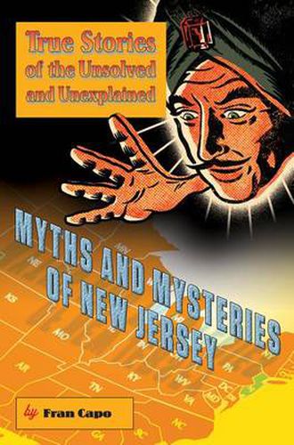 Cover image for Myths and Mysteries of New Jersey: True Stories Of The Unsolved And Unexplained