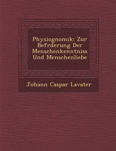 Cover image for Physiognomik: Zur Bef Rderung Der Menschenkenntniss Und Menschenliebe