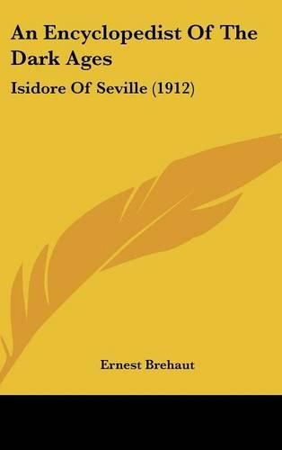 Cover image for An Encyclopedist of the Dark Ages: Isidore of Seville (1912)
