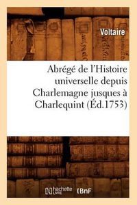 Cover image for Abrege de l'Histoire Universelle Depuis Charlemagne Jusques A Charlequint (Ed.1753)