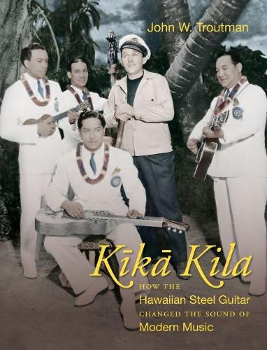 Cover image for Kika Kila: How the Hawaiian Steel Guitar Changed the Sound of Modern Music