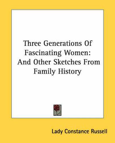 Cover image for Three Generations of Fascinating Women: And Other Sketches from Family History