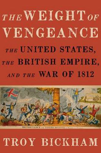 Cover image for The Weight of Vengeance: The United States, the British Empire, and the War of 1812