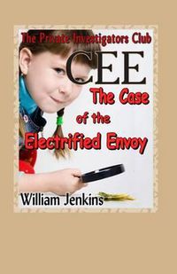 Cover image for The Case of the Electrified Envoy: A Private Investigators Club Mystery