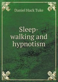 Cover image for Sleep-walking and hypnotism