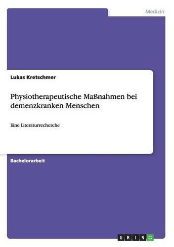 Cover image for Physiotherapeutische Massnahmen bei demenzkranken Menschen: Eine Literaturrecherche