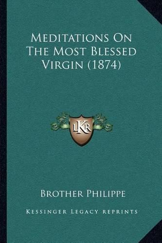 Cover image for Meditations on the Most Blessed Virgin (1874)