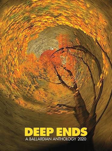 Cover image for Deep Ends: A Ballardian Anthology 2020