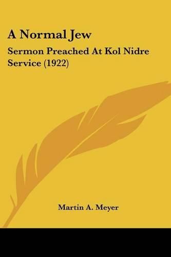 A Normal Jew: Sermon Preached at Kol Nidre Service (1922)