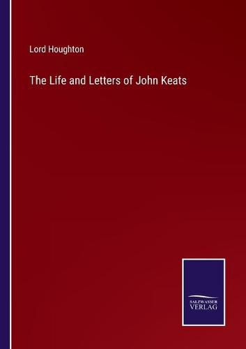 Cover image for The Life and Letters of John Keats