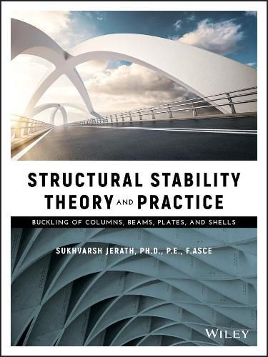 Cover image for Structural Stability Theory and Practice - Buckling of Columns, Beams, Plates, and Shells