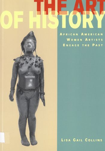 Cover image for The Art of History: African American Women Artists Engage the Past