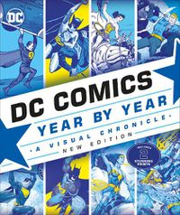 Cover image for DC Comics Year By Year New Edition: A Visual Chronicle