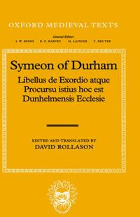 Cover image for Libellus de Exordio atque Procursu istius, hoc est Dunhelmensis, Ecclesie: Tract on the Origins and Progress of this the Church of Durham