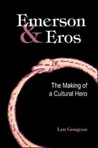 Cover image for Emerson and Eros: The Making of a Cultural Hero