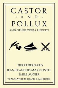 Cover image for Castor and Pollux and Other Opera Libretti