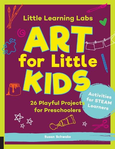 Cover image for Little Learning Labs: Art for Little Kids, abridged paperback edition: 26 Playful Projects for Preschoolers; Activities for STEAM Learners