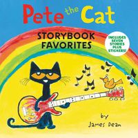 Cover image for Pete the Cat Storybook Favorites: Includes 7 Stories Plus Stickers!