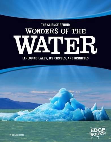 Cover image for The Science Behind Wonders of the Water: Exploding Lakes, Ice Circles, and Brinicles