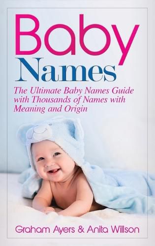 Cover image for Baby Names: The Ultimate Baby Names Guide with Thousands of Names with Meaning and Origin