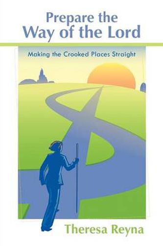 Cover image for Prepare the Way of the Lord: Making the Crooked Places Straight