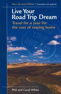 Cover image for Live Your Road Trip Dream: Travel for a Year for the Cost of Staying Home