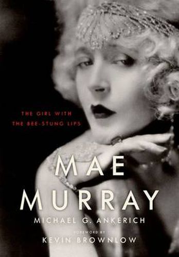 Cover image for Mae Murray: The Girl with the Bee-Stung Lips