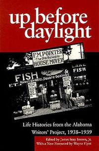 Cover image for Up Before Daylight: Life Histories from the Alabama Writers' Project, 1938-39