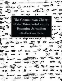 Cover image for Communion Chants of the Thirteenth-Century Byzantine Asmatikon