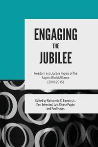 Cover image for Engaging the Jubilee: Freedom and Justice Papers of the Baptist World Alliance (2010-2015)