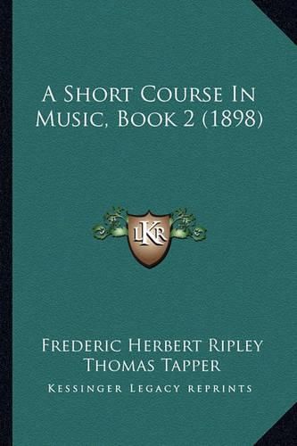 Cover image for A Short Course in Music, Book 2 (1898)