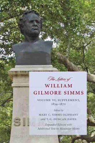 The Letters of William Gilmore Simms: Volume VI, 1834-1870