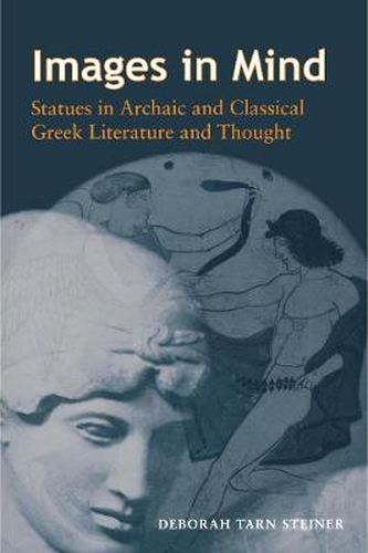 Cover image for Images in Mind: Statues in Archaic and Classical Greek Literature and Thought