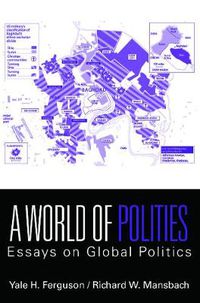 Cover image for A World of Polities: Essays on Global Politics