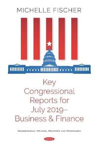 Cover image for Key Congressional Reports for July 2019: Business and Finance