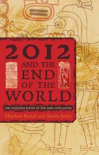 Cover image for 2012 and the End of the World: The Western Roots of the Maya Apocalypse