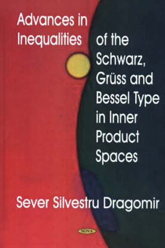 Cover image for Advances in Inequalities of the Schwarz, Gruss & Bessel Type in Inner Product Spaces