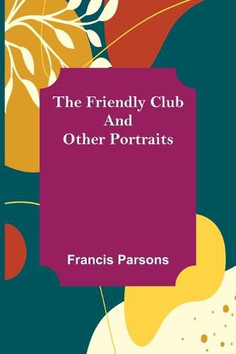 Cover image for The Friendly Club and Other Portraits