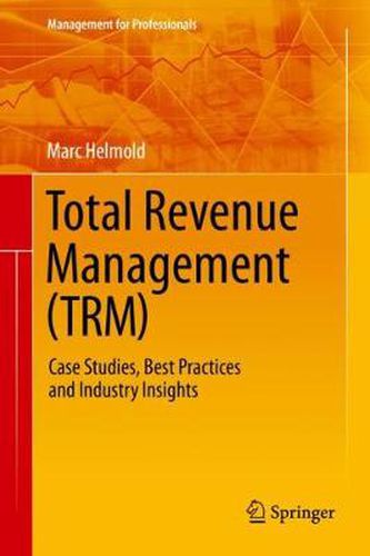 Total Revenue Management (TRM): Case Studies, Best Practices and Industry Insights