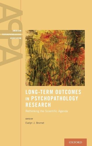 Long-Term Outcomes in Psychopathology Research: Rethinking the Scientific Agenda