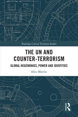 Cover image for The UN and Counter-Terrorism: Global Hegemonies, Power and Identities