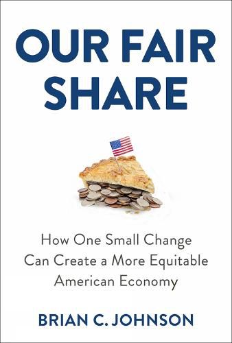 Our Fair Share: How One Small Change Can Create a More Equitable American Economy