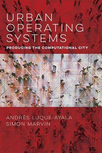 Cover image for Urban Operating Systems: Producing the Computational City