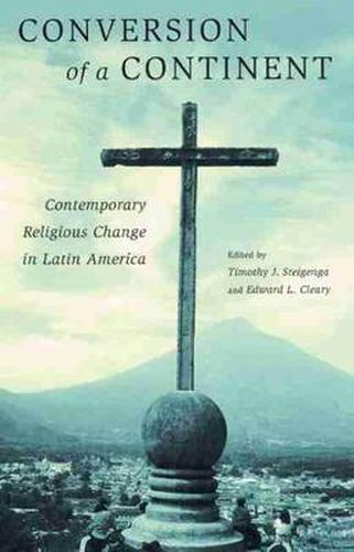 Cover image for Conversion of a Continent: Contemporary Religious Change in Latin America