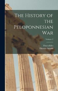 Cover image for The History of the Peloponnesian War; Volume 2