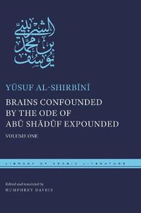 Cover image for Brains Confounded by the Ode of Abu Shaduf Expounded: Volume One