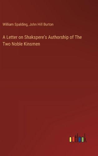 A Letter on Shakspere's Authorship of The Two Noble Kinsmen